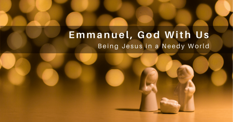 048 Emmanuel God With Us Being Jesus In A Needy World Calibrate360