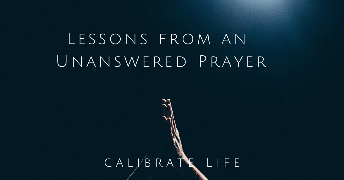 Lesson From an Unanswered Prayer