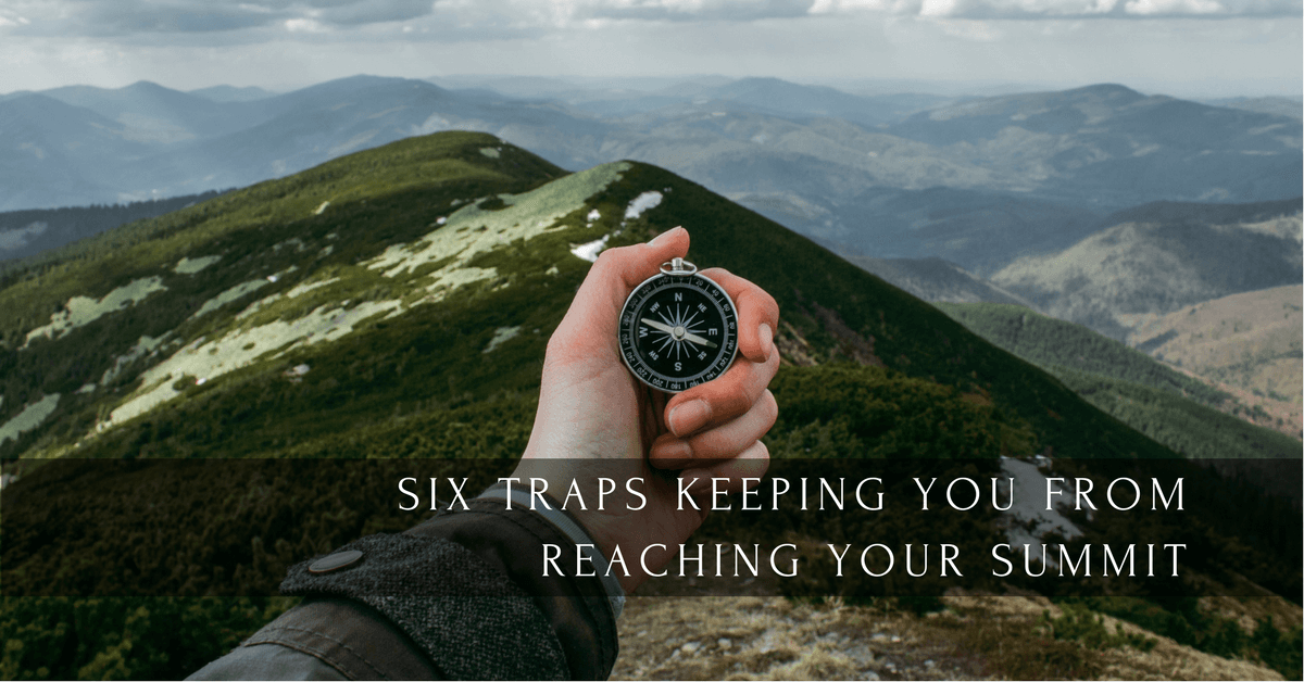 019 – Six Traps Keeping You from Reaching Your Summit