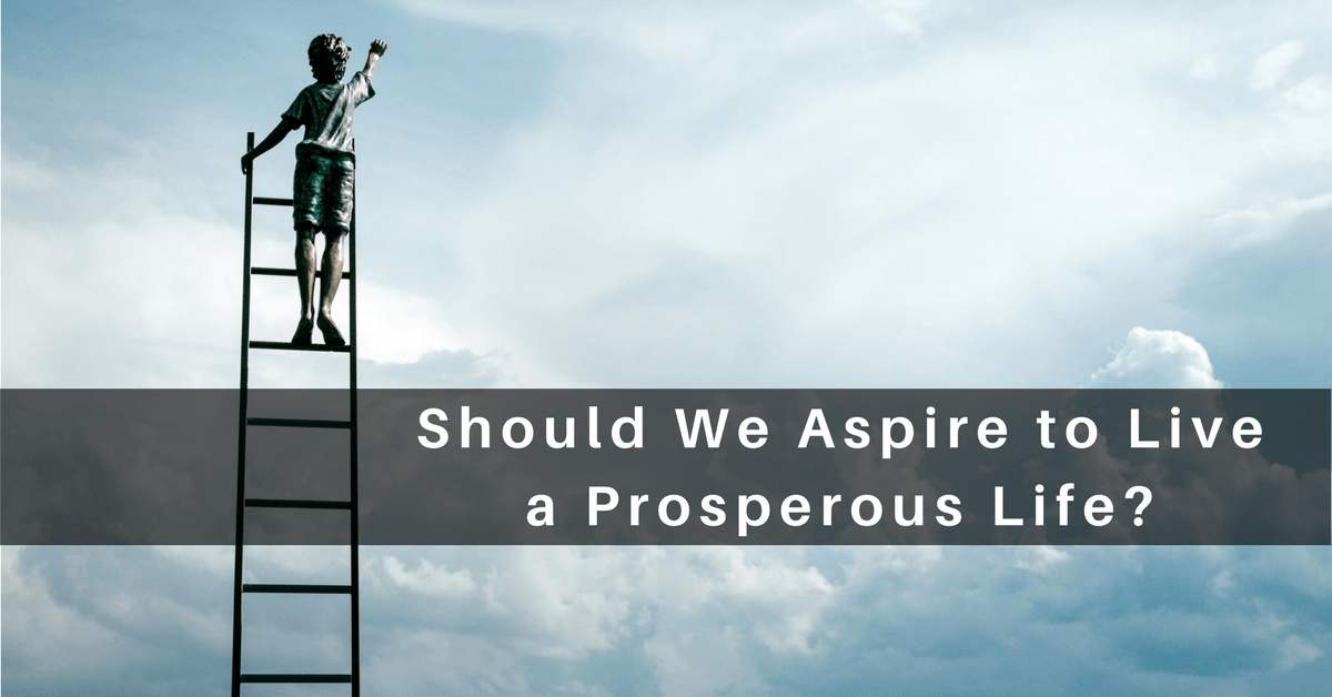 037-should-we-aspire-to-live-a-prosperous-life-calibrate360