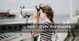 Don't Over Anticipate