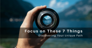 Focus on these things to discover your unique path