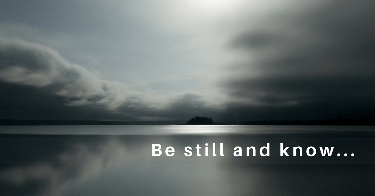 Be Still and Know