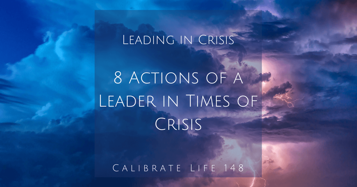 148 - Leading In Crisis: Eight Actions Of A Leader In Times Of Crisis ...